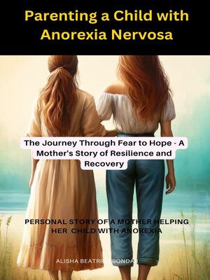 cover image of Parenting a Child with Anorexia Nervosa-The Journey Through Fear to Hope
